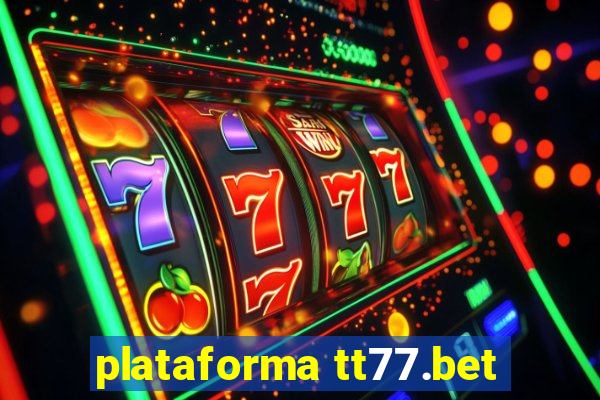 plataforma tt77.bet